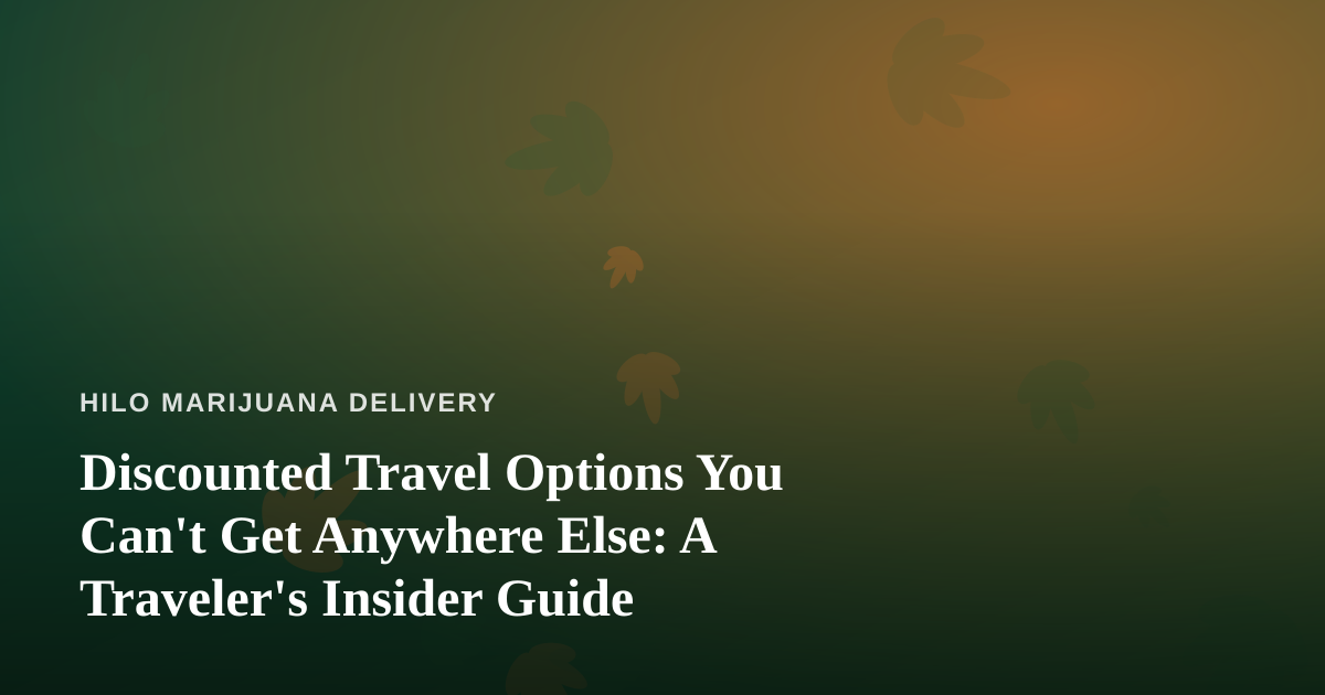 Discounted Travel Options You Can’t Get Anywhere Else: A Traveler’s Insider Guide