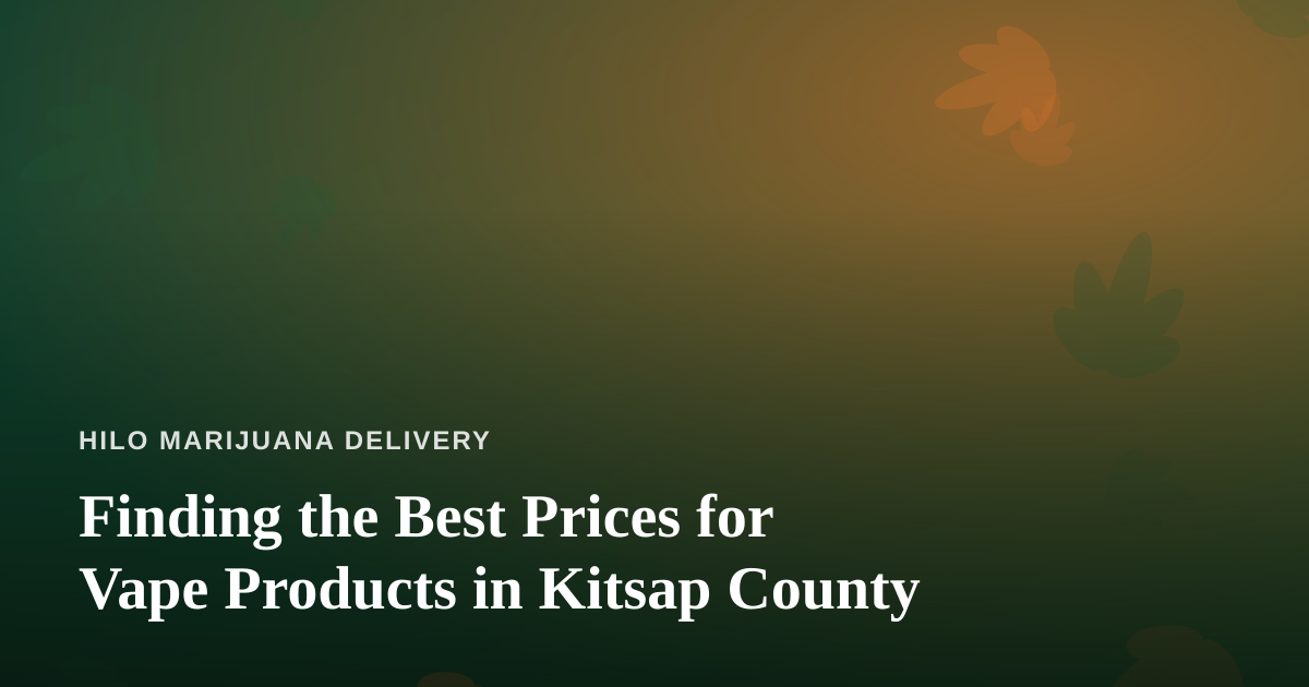 Finding the Best Prices for Vape Products in Kitsap County
