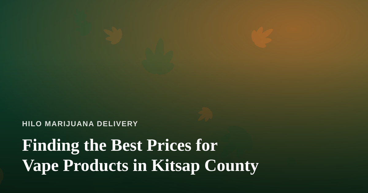 Finding the Best Prices for Vape Products in Kitsap County
