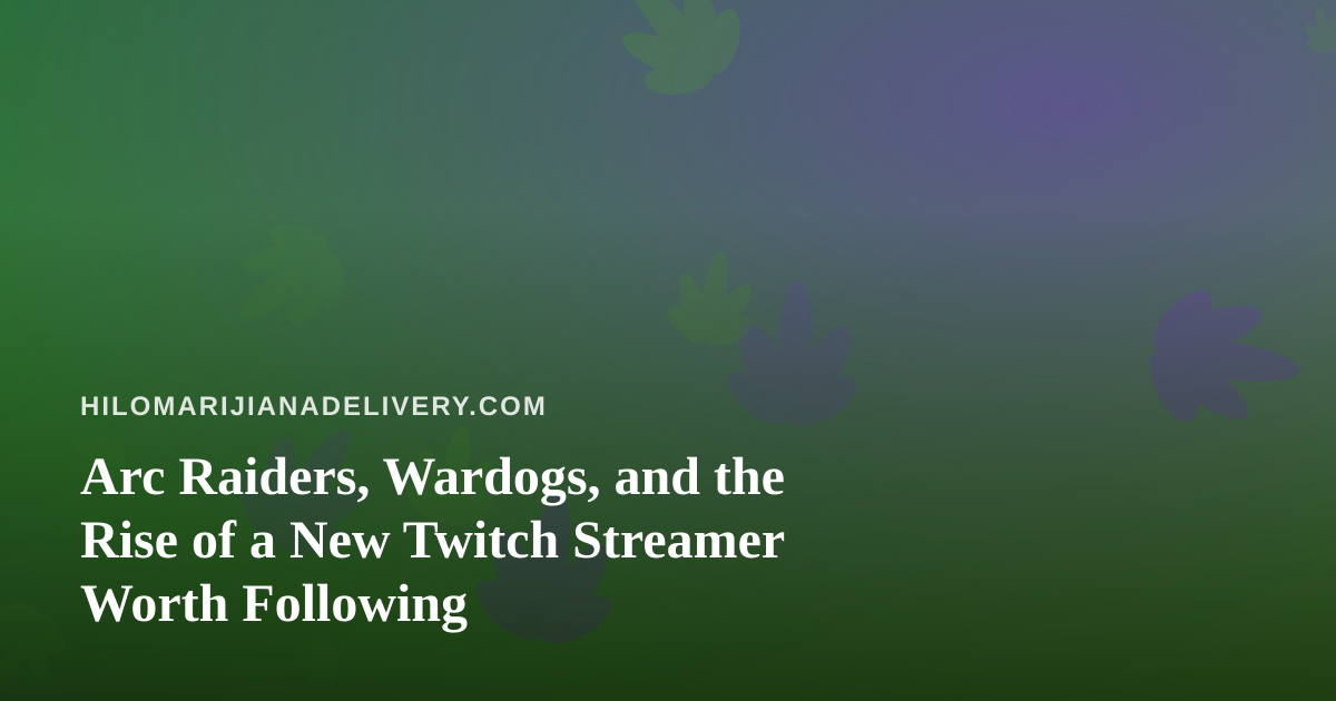Arc Raiders, Wardogs, and the Rise of a New Twitch Streamer Worth Following