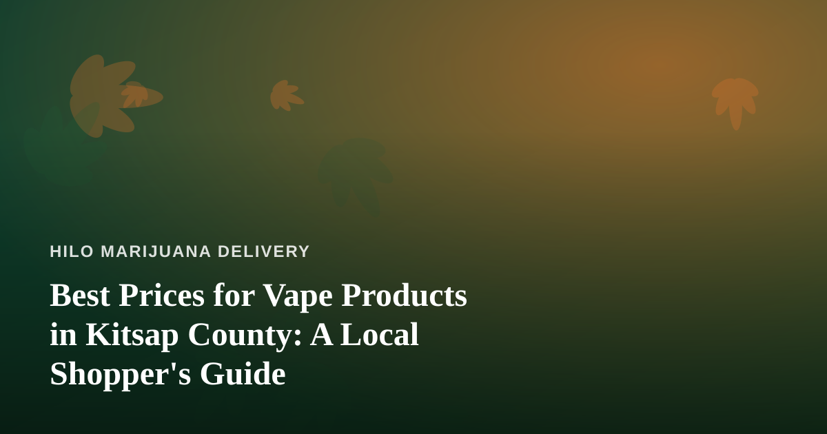 Best Prices for Vape Products in Kitsap County: A Local Shopper’s Guide