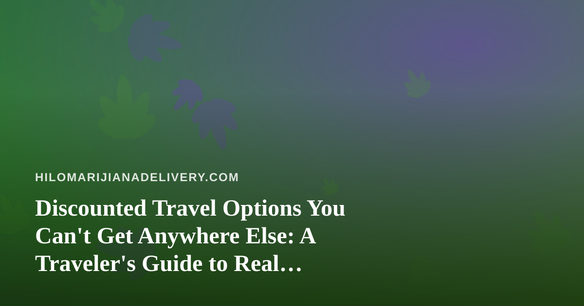 Discounted Travel Options You Can’t Get Anywhere Else: A Traveler’s Guide to Real Savings
