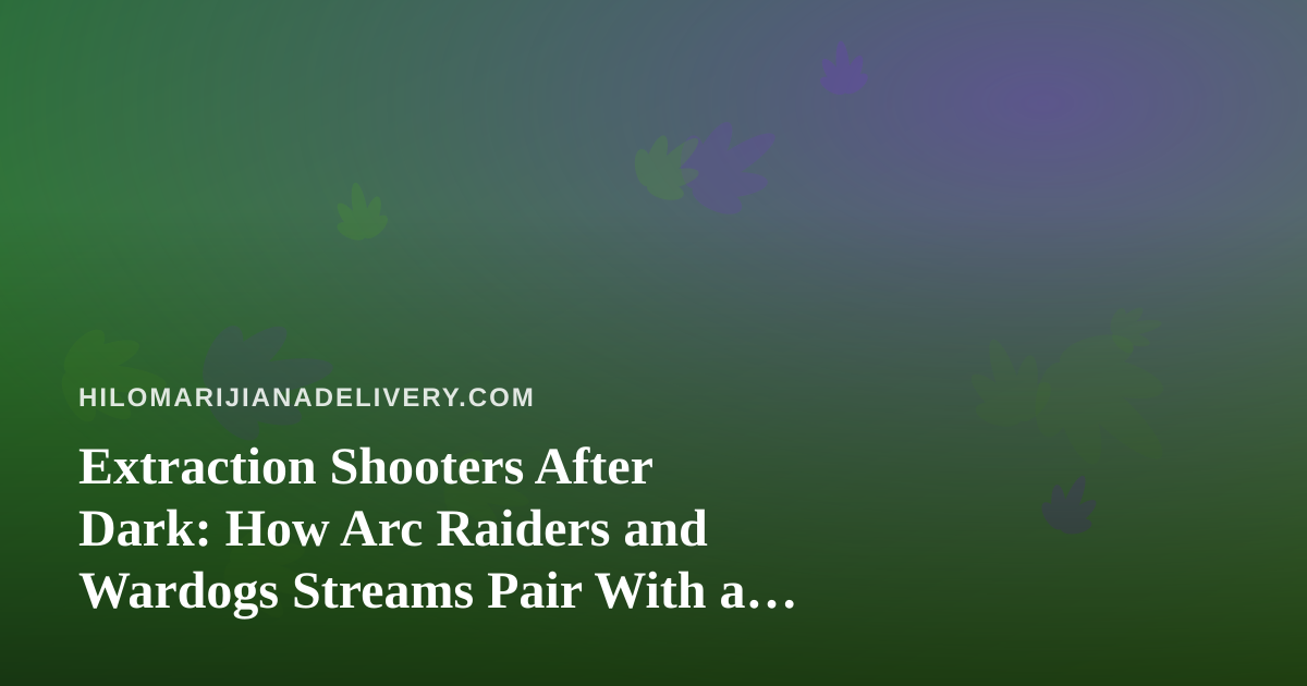 Extraction Shooters After Dark: How Arc Raiders and Wardogs Streams Pair With a Chill Delivery Night