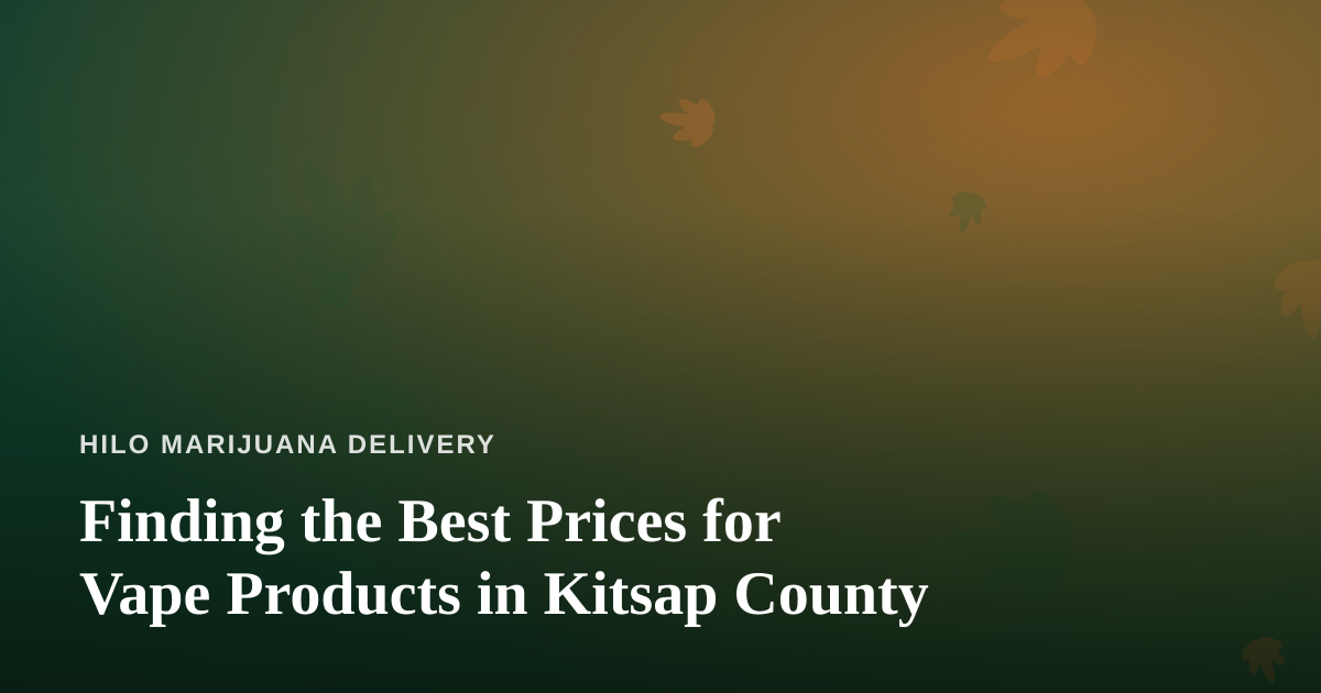 Finding the Best Prices for Vape Products in Kitsap County