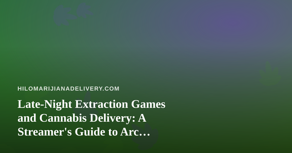 Late-Night Extraction Games and Cannabis Delivery: A Streamer’s Guide to Arc Raiders and Wardogs