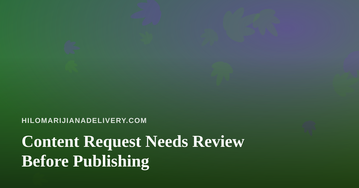 Content Request Needs Review Before Publishing