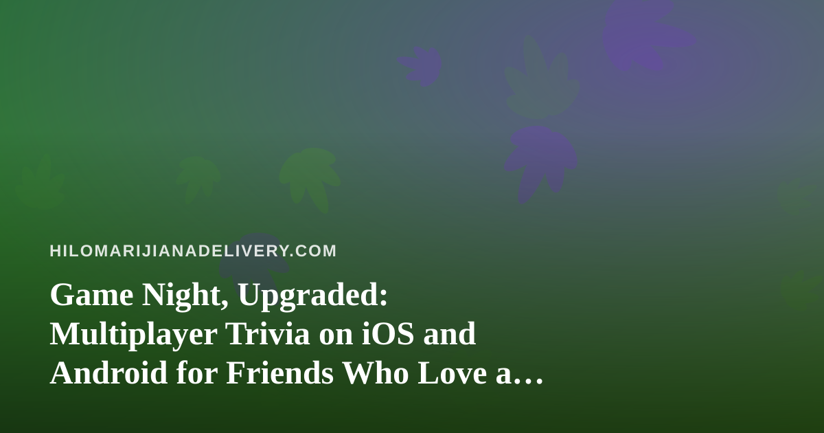 Game Night, Upgraded: Multiplayer Trivia on iOS and Android for Friends Who Love a Challenge