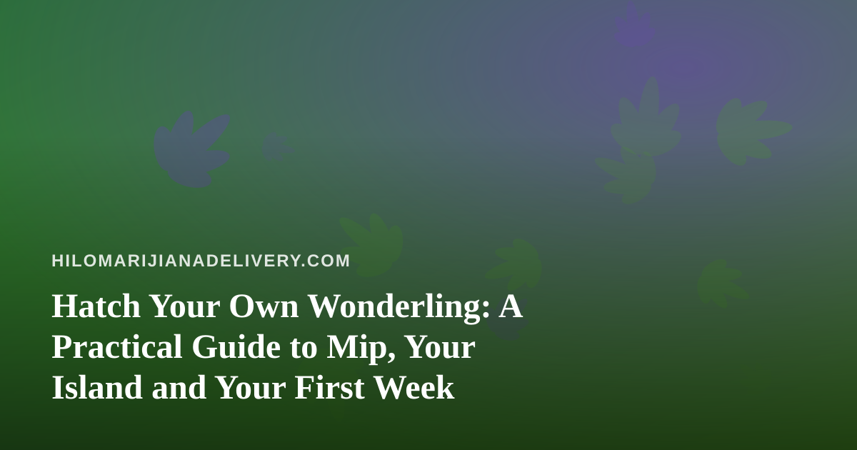 Hatch Your Own Wonderling: A Practical Guide to Mip, Your Island and Your First Week