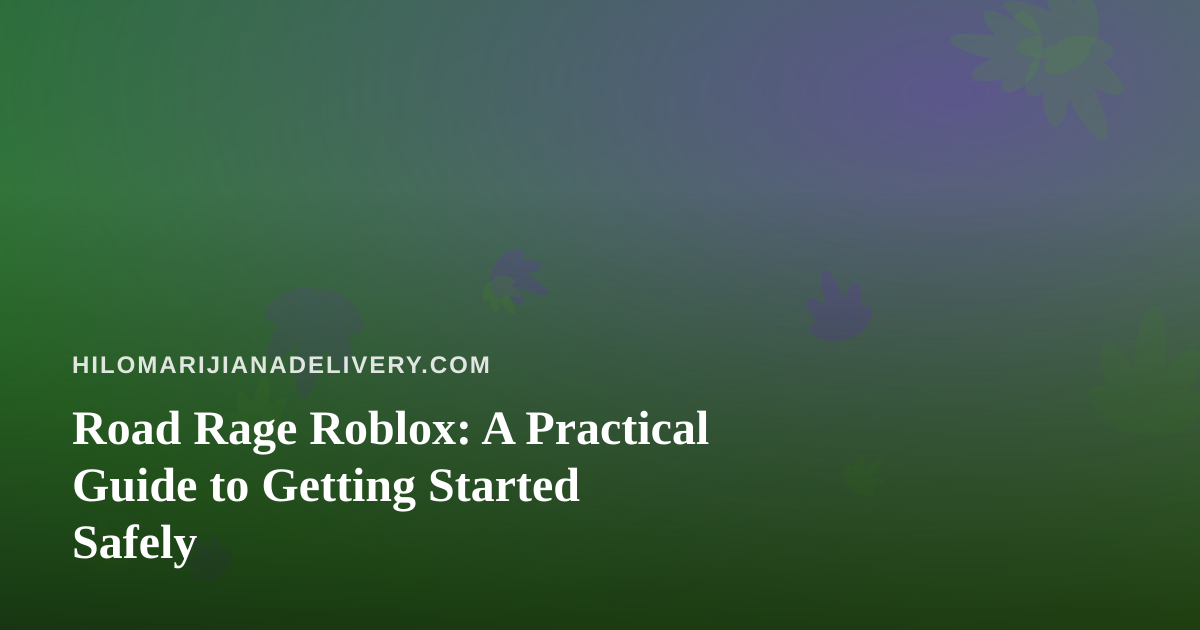 Road Rage Roblox: A Practical Guide to Getting Started Safely