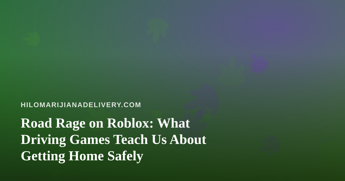 Road Rage on Roblox: What Driving Games Teach Us About Getting Home Safely