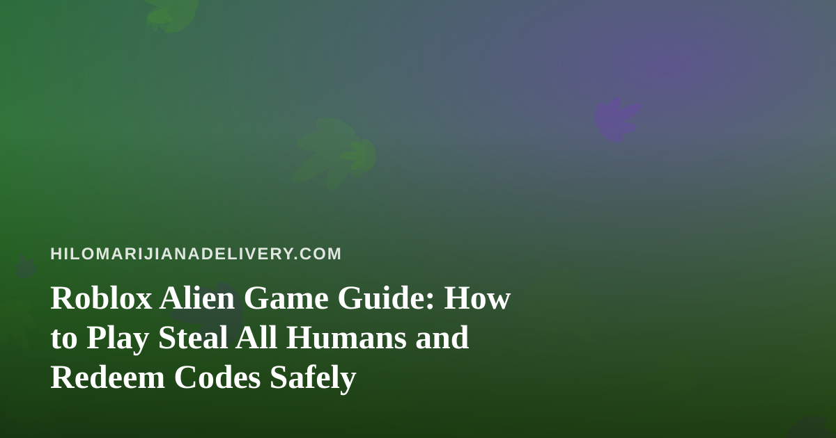 Roblox Alien Game Guide: How to Play Steal All Humans and Redeem Codes Safely