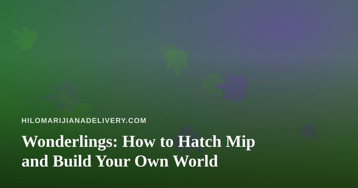 Wonderlings: How to Hatch Mip and Build Your Own World